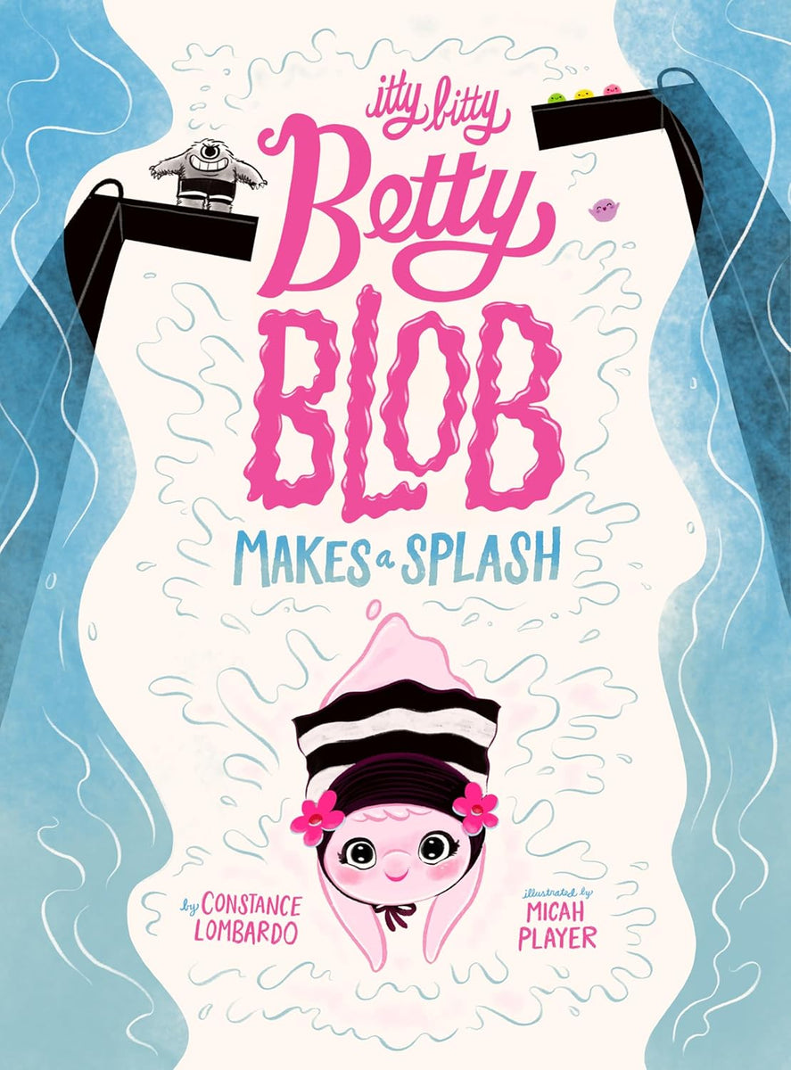 Book Title: Itty Bitty Betty Blob Makes a Splash – VOX Books