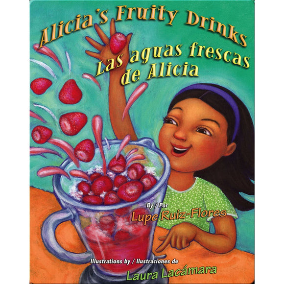 Alicia’s Fruity Drinks/Las aguas frescas de Alicia