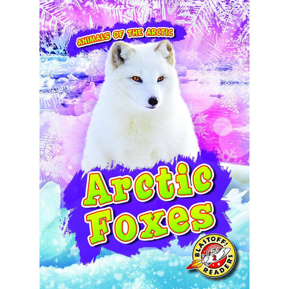 Arctic Foxes (Animals of the Arctic)
