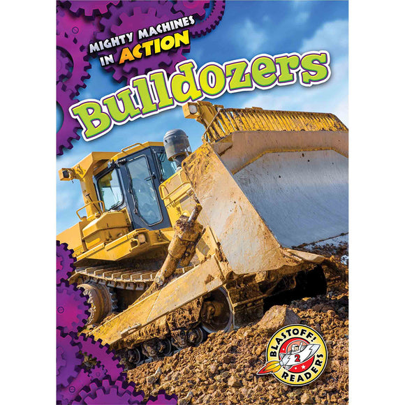 Bulldozers - Blastoff! Readers: Mighty Machines in Action