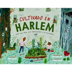 Cultivado en Harlem: Cómo una gran idea transformó a un vecindario