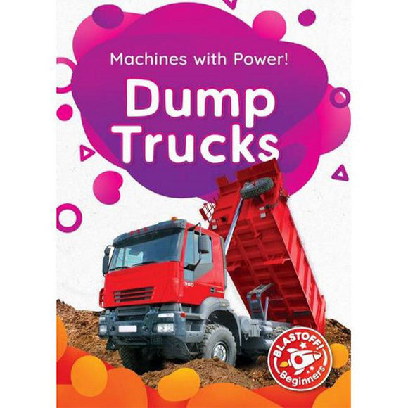 Dump Trucks (Machines with Power!)
