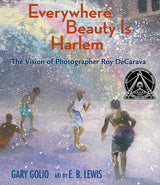 Book Title: Everywhere Beauty Is Harlem: The Vision of Photographer Roy DeCarava