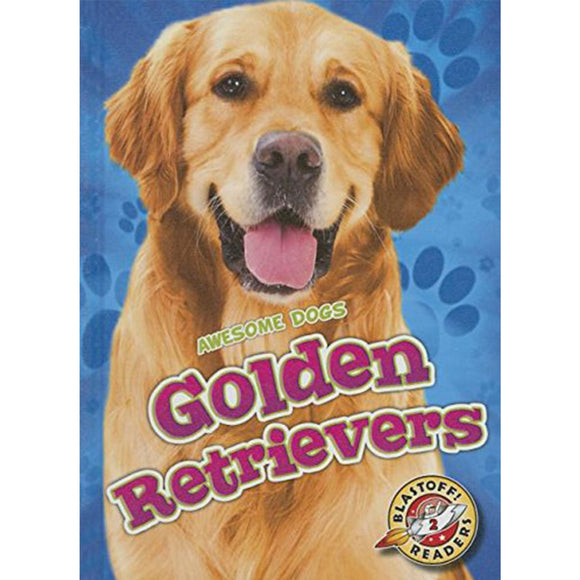 Golden Retrievers - Blastoff! Readers: Level 2: Awesome Dogs!