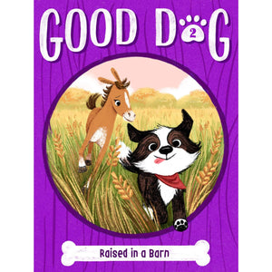 Good Dog: Raised in a Barn