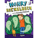 Henry Heckelbeck and the Haunted Hideout