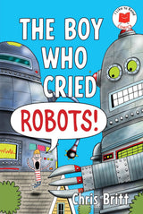Book Title: I Like to Read Comics: The Boy Who Cried Robots!