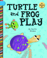 Book Title: In Bloom: Turtle and Frog Play