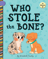 Book Title: In Bloom: Who Stole the Bone?