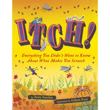 Itch!: Everything You Didn't Want to Know About What Makes You Scratch