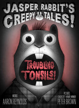 Book Title: Jasper Rabbit's Creepy Tales: Troubling Tonsils