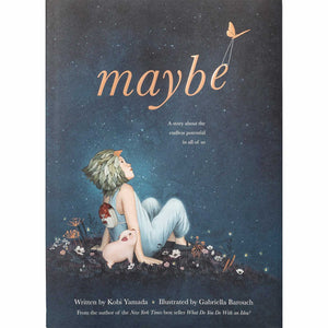 Maybe: A Story About the Endless Potential in All of Us