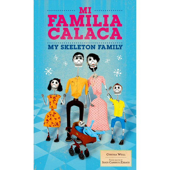 Book Title: Mi Familia Calaca / My Skeleton Family: A Mexican Folk Art Family in English and Spanish