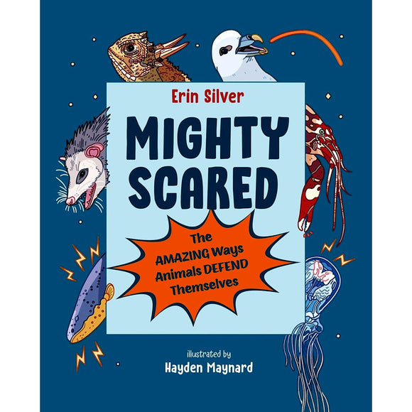 Book Title: Mighty Scared: The Amazing Ways Animals Defend Themselves