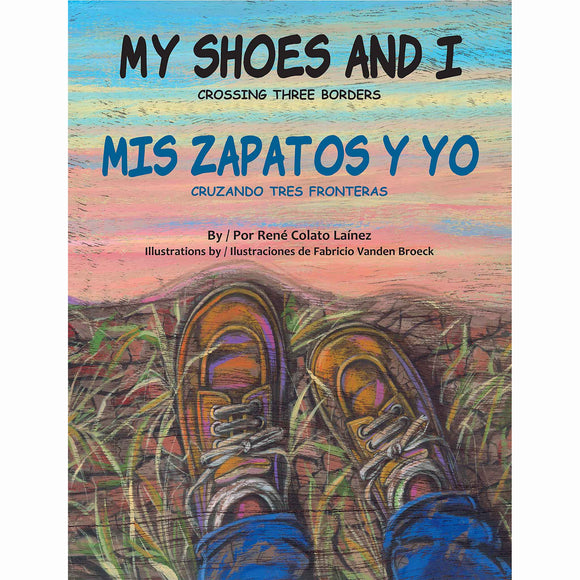 My Shoes and I: Crossing Three Borders/Mis zapatos y yo: Cruzando tres fronteras