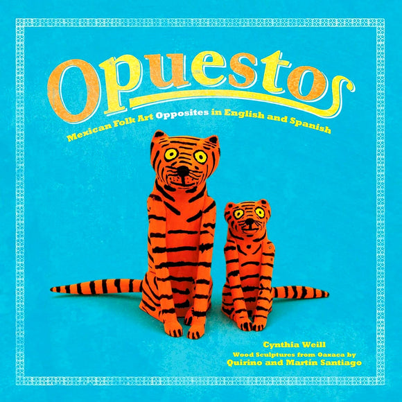 Book Title: Opuestos: Mexican Folk Art Opposites in English and Spanish