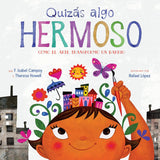 Book Title: Quizás Algo Hermoso: Cómo el arte transformó un barrio