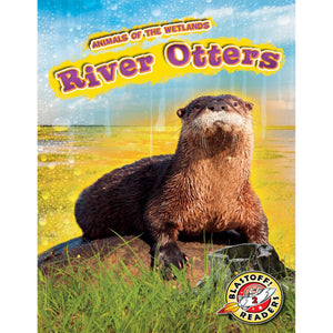River Otters (Animals of the Wetlands)