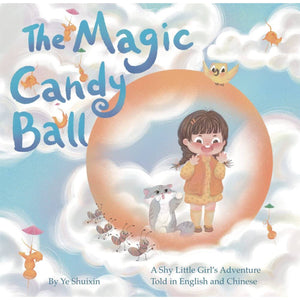 The Magic Candy Ball: A Shy Little Girl’s Adventure
