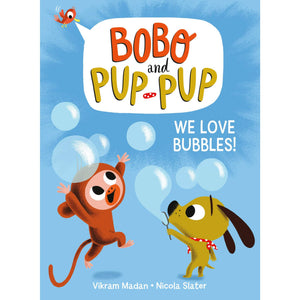 Bobo and Pup-Pup: We Love Bubbles!